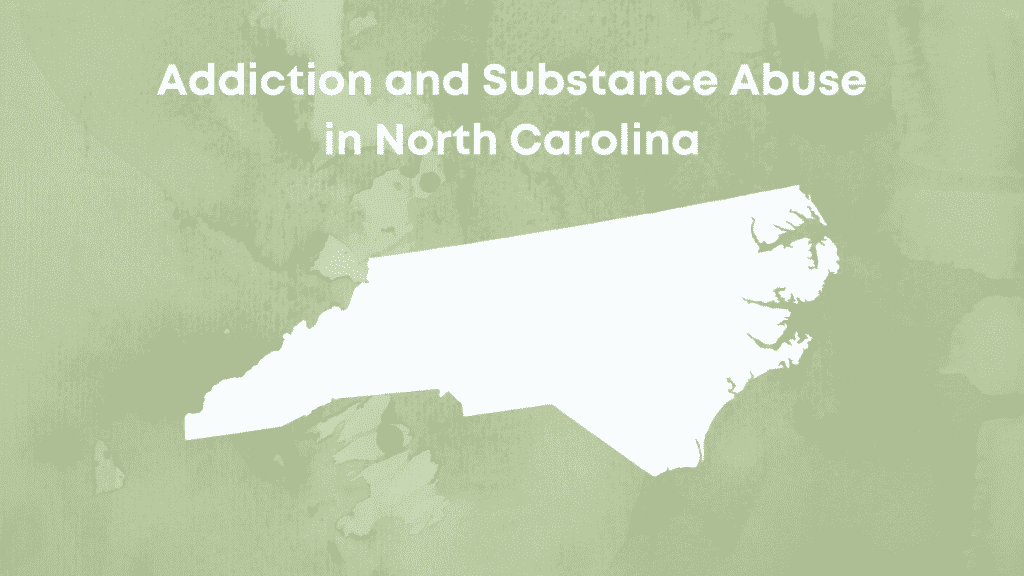 Addiction and Substance Abuse Rates in North Carolina